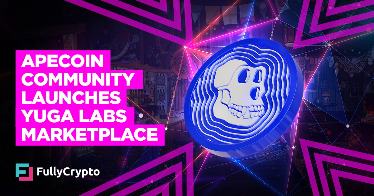 ApeCoin Community Launches Yuga Labs Marketplace&nbsp;–&nbsp;Source:FullCrypto