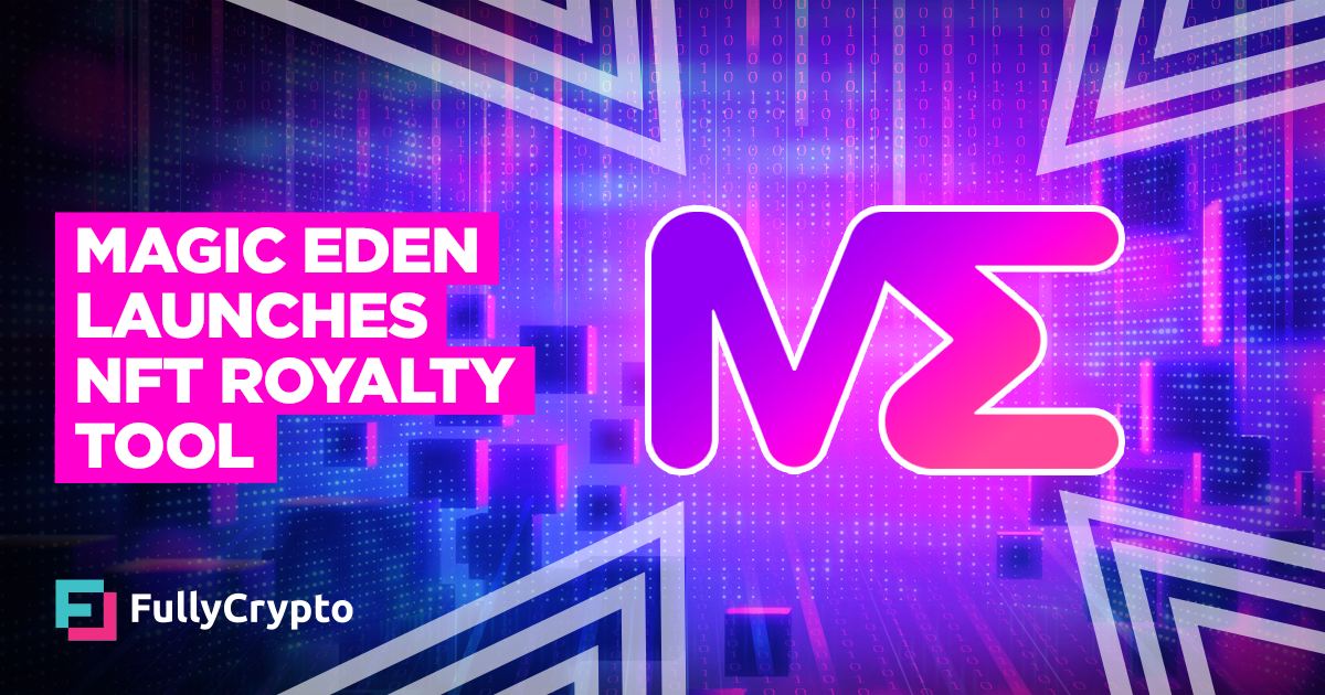 Magic Eden Echoes Opensea With Compulsory NFT Royalty Tool&nbsp;–&nbsp;Source:FullCrypto