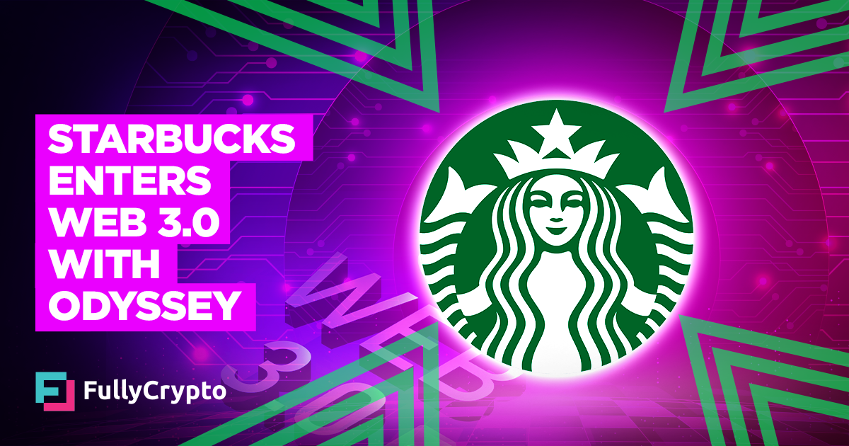 Starbucks Enters Web 3.0 with Odyssey&nbsp;–&nbsp;Source:FullCrypto
