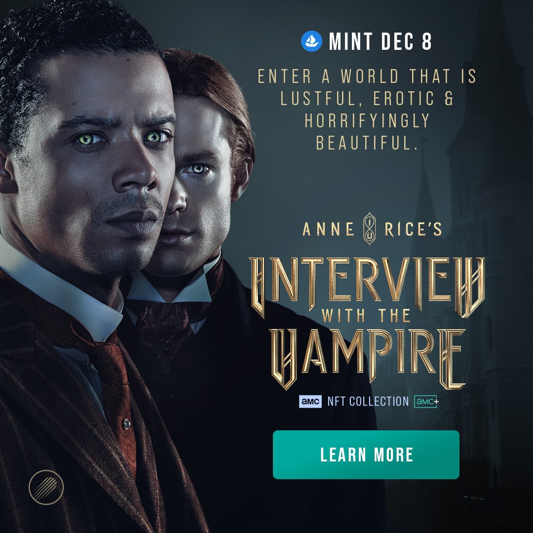 Explore AMC’s “Interview With The Vampire” Series In An All-New NFT Experience!&nbsp;–&nbsp;Source:NFTEvening