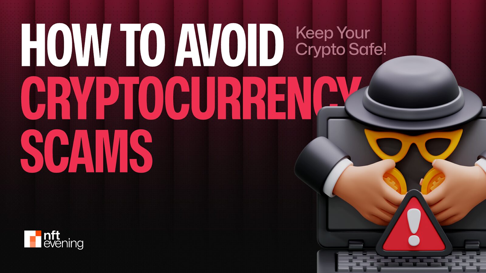 How to Avoid Cryptocurrency Scams: Keep Your Crypto Safe!&nbsp;–&nbsp;Source:NFTEvening
