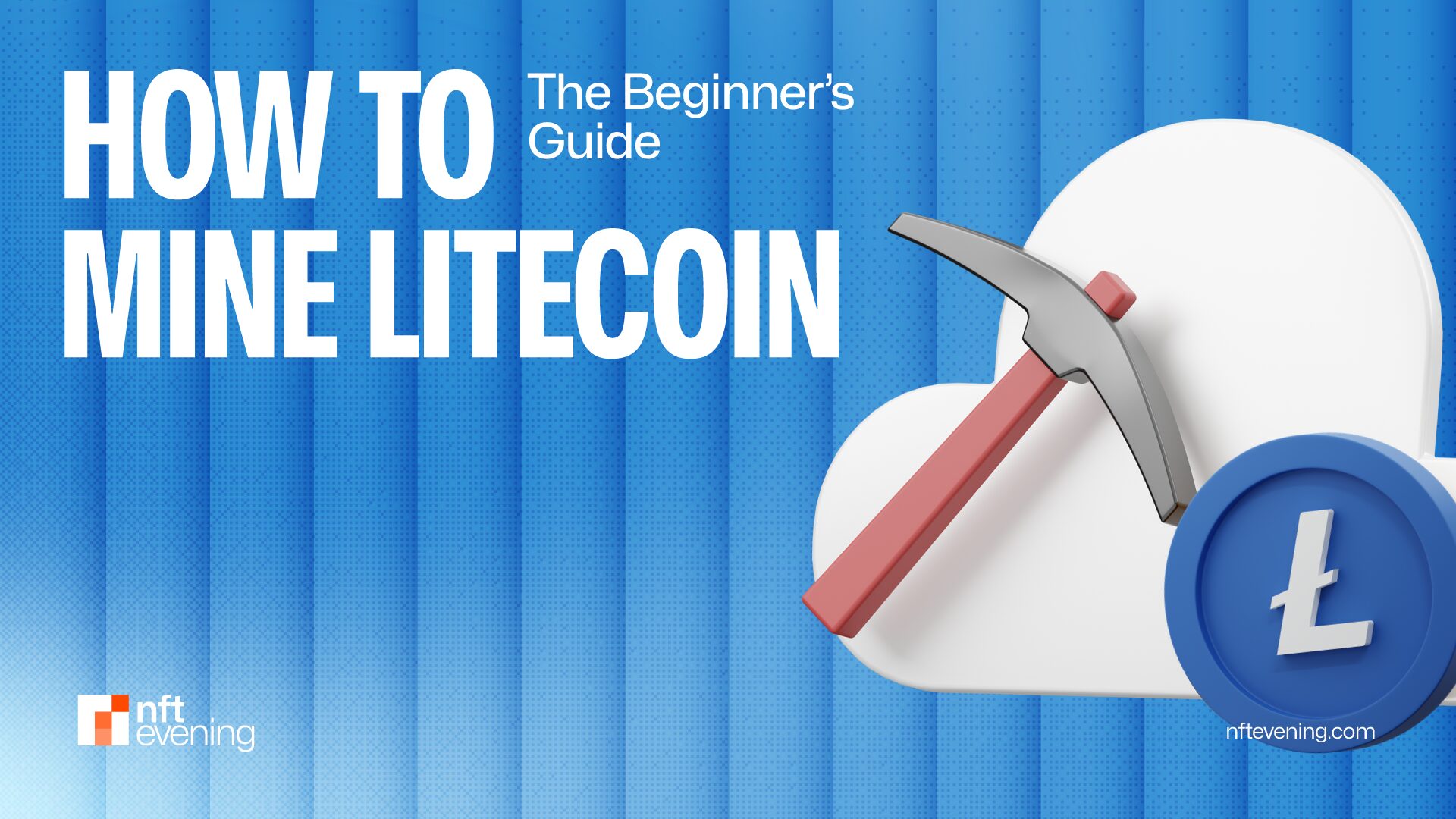 How to Mine Litecoin: The Beginner’s Guide&nbsp;–&nbsp;Source:NFTEvening