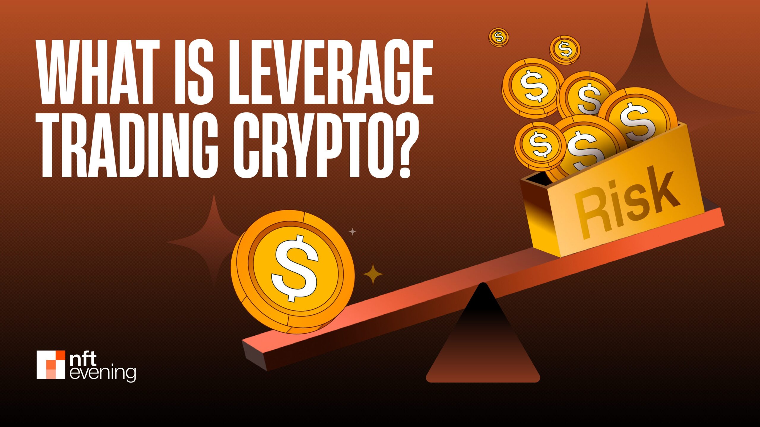 What Is Leverage Trading in Crypto: A Beginner Guide&nbsp;–&nbsp;Source:NFTEvening