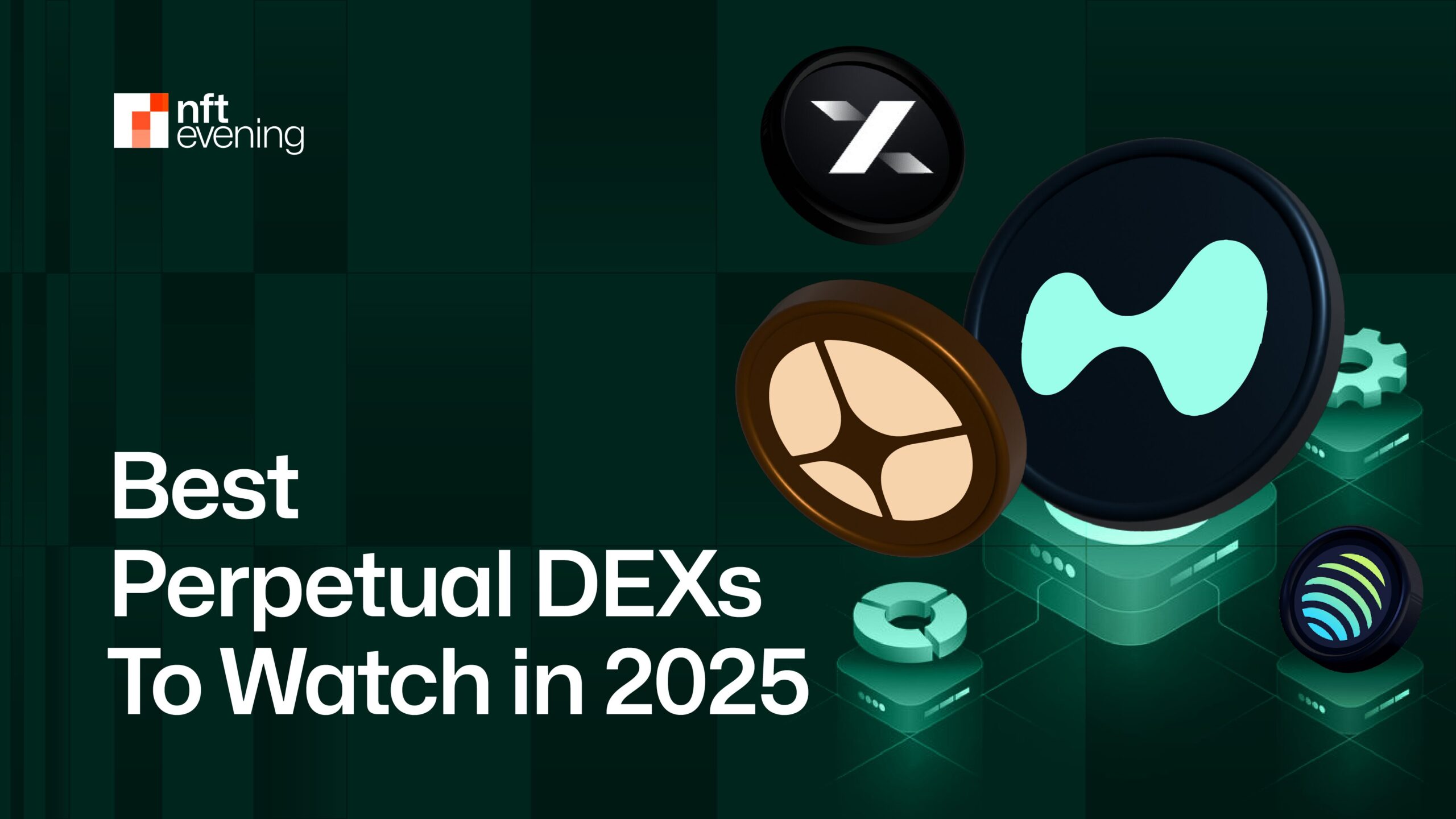 Best Perpetual DEX To Watch In 2025&nbsp;–&nbsp;Source:NFTEvening