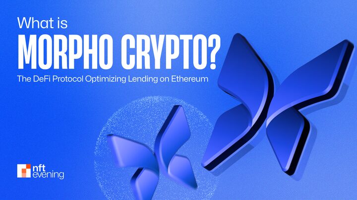 What Is Morpho Crypto? The DeFi Protocol Optimizing Lending on Ethereum&nbsp;–&nbsp;Source:NFTEvening