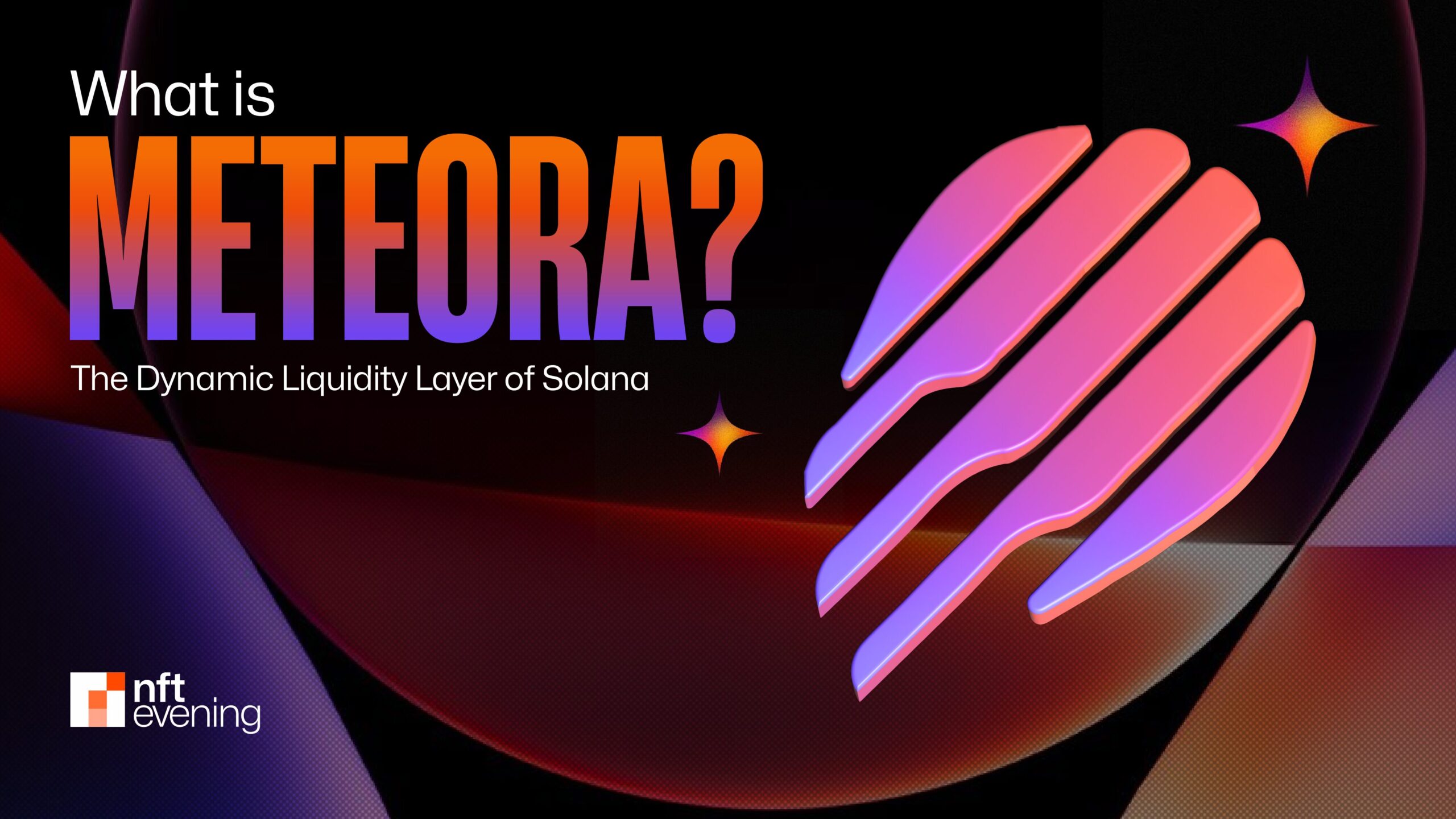 What Is Meteora? The Dynamic Liquidity Layer of Solana&nbsp;–&nbsp;Source:NFTEvening