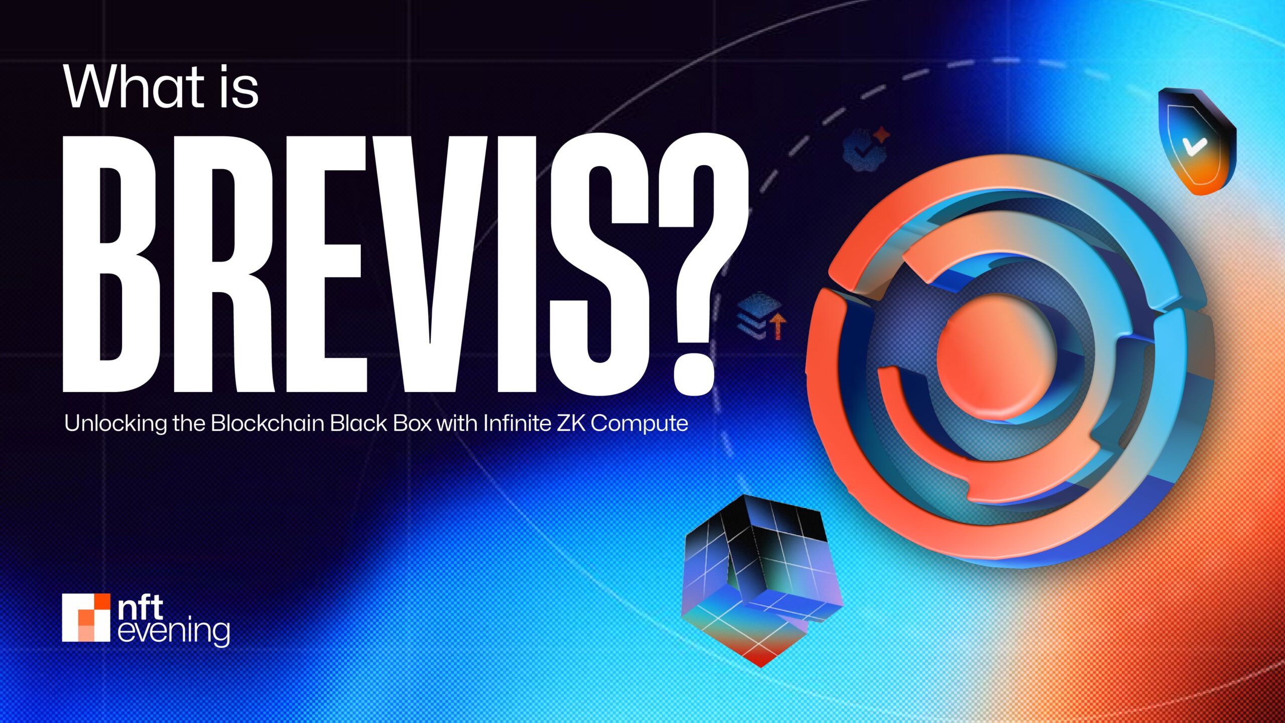 What is Brevis? Unlocking the Blockchain Black Box with Infinite ZK Compute&nbsp;–&nbsp;Source:NFTEvening