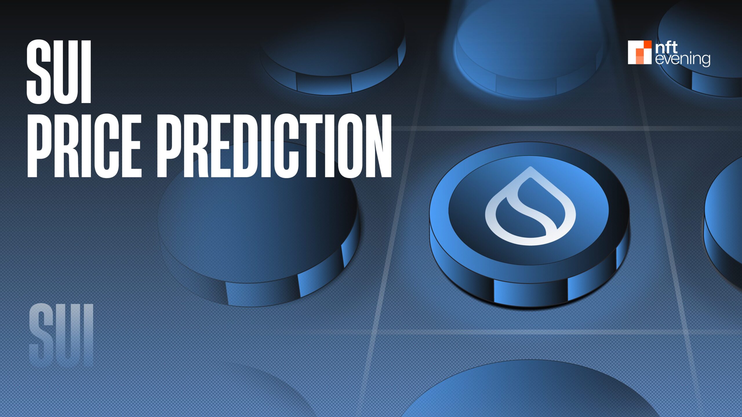 SUI Price Prediction 2026, 2027, to 2030: Expert Forecast&nbsp;–&nbsp;Source:NFTEvening