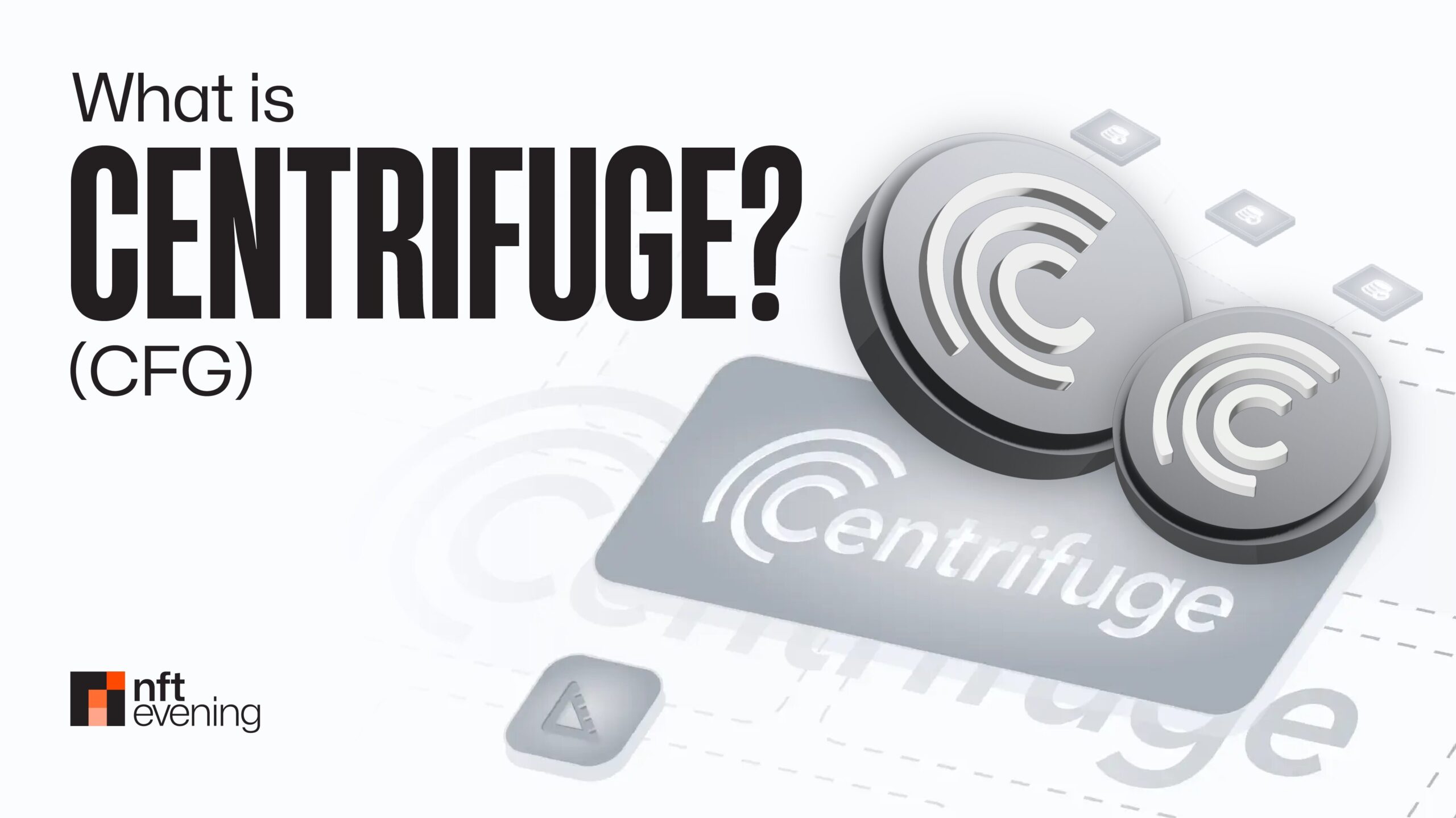 What Is Centrifuge (CFG)? The RWA Protocol Bridging TradFi & DeFi&nbsp;–&nbsp;Source:NFTEvening